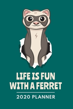 Paperback Ferret Planner 2020. Life Is Fun With A Ferret: Daily, Weekly & Monthly Calendar Diary Book