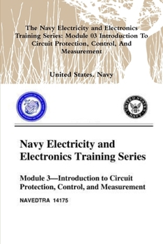 Paperback The Navy Electricity and Electronics Training Series: Module 03 Introduction To Circuit Protection, Control, And Measurement Book