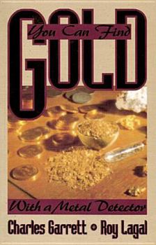 Paperback You Can Find Gold: With a Metal Detector: Prospective and Treasure Hunting Book
