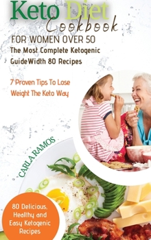 Hardcover Keto Diet Cookbook for Women Over 50: Keto Diet Cookbook for Women Over 50: The Most Complete Ketogenic Guide with 80 Recipes and a 7 Tips For Succes Book