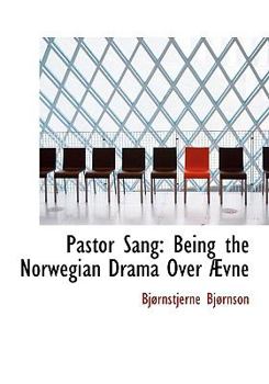 Pastor Sang: Being the Norwegian Drama Over a Vne (Large Print Edition)