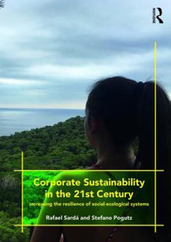 Paperback Corporate Sustainability in the 21st Century: Increasing the Resilience of Social-Ecological Systems Book