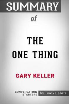 Paperback Summary of The ONE Thing by Gary Keller: Conversation Starters Book