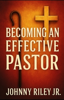Paperback Becoming an Effective Pastor: A Guide to Leading with Vision, Wisdom, and Compassion Book