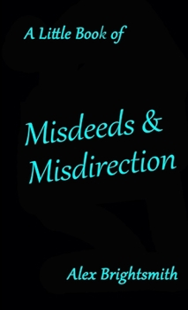 Paperback A Little Book of Misdeeds & Misdirection Book