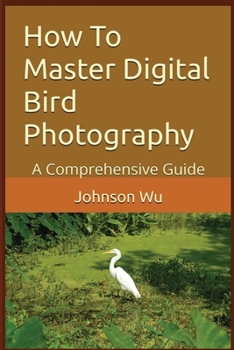 Paperback How To Master Digital Bird Photography Book