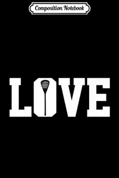 Composition Notebook: Love Lacrosse Premium  Journal/Notebook Blank Lined Ruled 6x9 100 Pages