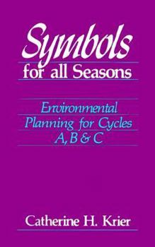 Paperback Symbols for All Seasons: Environmental Planning for Cycles A, B and C Book