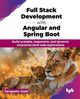 Paperback Full Stack Development with Angular and Spring Boot: Build scalable, responsive, and dynamic enterprise-level web applications (English Edition) Book