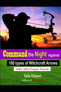 Paperback Command the Night Against 100 Types of Witchcraft Arrows Book