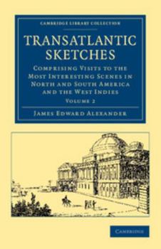 Paperback Transatlantic Sketches: Comprising Visits to the Most Interesting Scenes in North and South America, and the West Indies Book