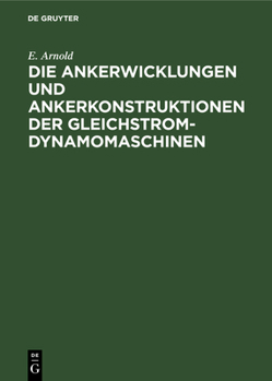 Hardcover Die Ankerwicklungen Und Ankerkonstruktionen Der Gleichstrom-Dynamomaschinen [German] Book