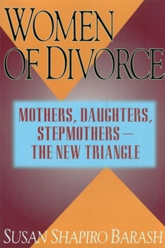 Paperback Women of Divorce: Mothers, Daughters, Stepmothers -- The New Triangle Book