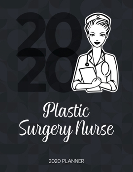 Paperback Plastic Surgery Nurse 2020 Planner: Dated Weekly Planner With To Do Notes & Inspirational Quotes Book