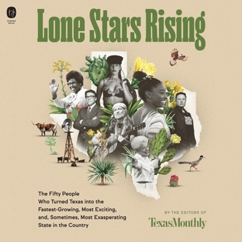 Audio CD Lone Stars Rising: The Fifty People Who Turned Texas Into the Fastest-Growing, Most Exciting, And, Sometimes, Most Exasperating State in Book