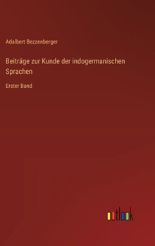 Hardcover Beiträge zur Kunde der indogermanischen Sprachen: Erster Band [German] Book
