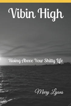 Paperback Vibin High: Rising Above Your Shitty Life Book