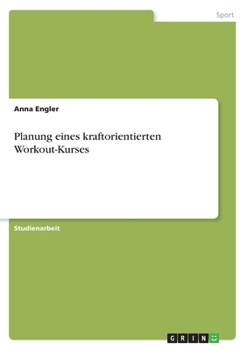 Planung eines kraftorientierten Workout-Kurses (German Edition)