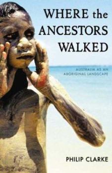 Paperback Where the Ancestors Walked: Australia as an Aboriginal Landscape Book