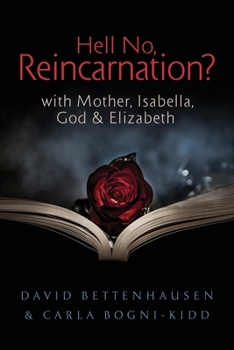 Paperback Hell No, Reincarnation?: with Mother, Isabella, God & Elizabeth Book