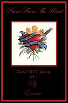 Paperback Pains From The Heart: Journal Of A Journey-Pt 1 Book