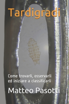 Paperback Tardigradi: Come trovarli, osservarli ed iniziare a classificarli [Italian] Book