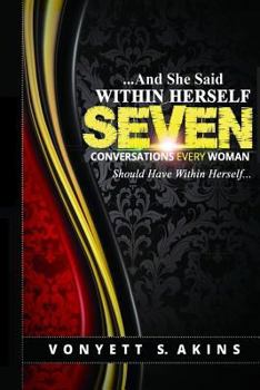 Paperback ..........And She Said Within Herself: Seven Conversations Every Woman Should Have Within Herself Book