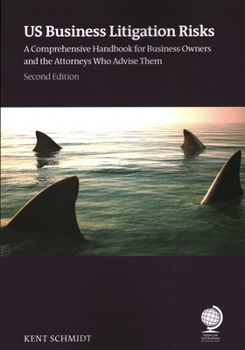 Paperback US Business Litigation Risks: A Comprehensive Handbook for Business Owners and the Attorneys Who Advise Them, Second Edition Book