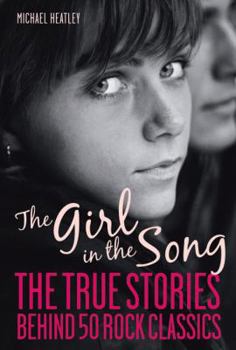 Paperback The Girl in the Song: The Stories Behind 50 Rock Classics Book