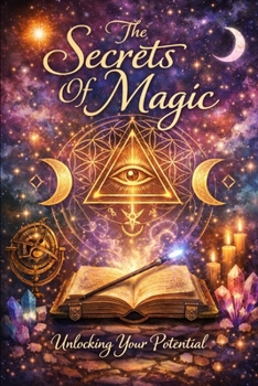 Paperback The Secrets of Magic: Unlocking Your Potential Book