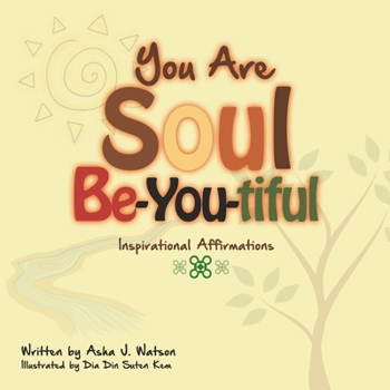 Paperback You Are Soul Be-you-tiful: Inspirational Affirmations for Children Book