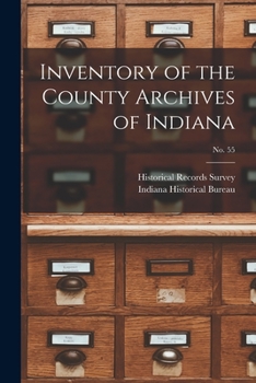 Paperback Inventory of the County Archives of Indiana; No. 55 Book