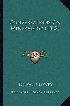 Paperback Conversations On Mineralogy (1822) Book