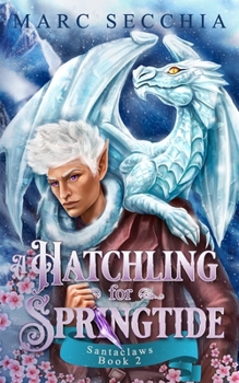 A Hatchling for Springtide - Book #2 of the Santaclaws