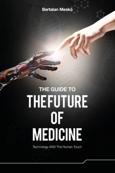 Paperback The Guide to the Future of Medicine: Technology AND The Human Touch Book