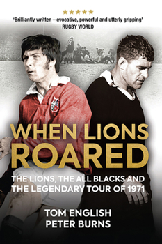 Paperback When Lions Roared: The Lions, the All Blacks and the Legendary Tour of 1971 Book