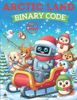 Arctic Land Binary Code: Fun and Educational Binary Code Coloring Game for Kids Parties and Classroom Activities,Learn Binary Code Through Coloring(No Computer Required!)-Reveal The Code