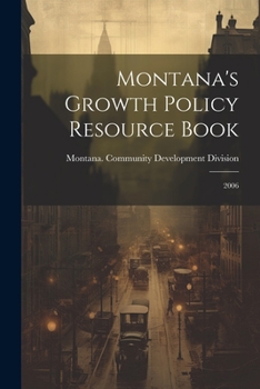 Paperback Montana's Growth Policy Resource Book: 2006 Book