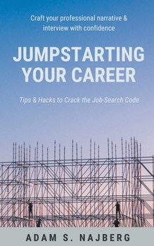 Paperback Jumpstarting Your Career: Tips & Hacks to Crack the Job-Search Code Book