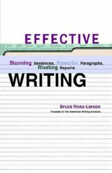 Hardcover Effective Writing: Stunning Sentences, Powerful Paragraphs, Riveting Reports Book