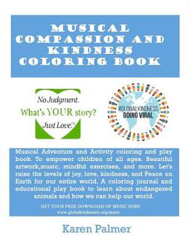 Musical Compassion and Kindness Coloring Book: Learn ways to help endangered species, spread kindness, and help our world through fun songs and coloring.