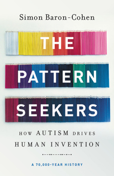 Hardcover The Pattern Seekers: How Autism Drives Human Invention Book