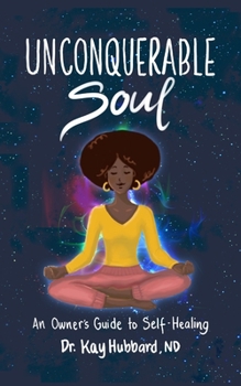 Paperback Unconquerable Soul: An Owner's Guide to Self Healing Book