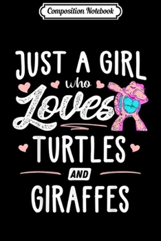 Composition Notebook: Just A Girl Who Loves Turtles And Giraffes Gift Women  Journal/Notebook Blank Lined Ruled 6x9 100 Pages