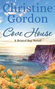Cove House - Book #1 of the Bristol Bay