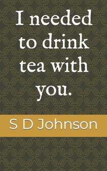 Paperback I needed to drink tea with you. Book