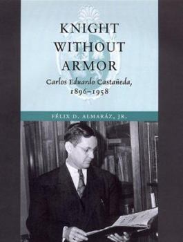 Hardcover Knight Without Armor: Carlos Eduardo Castañeda, 1896-1958 Book