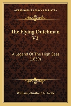 Paperback The Flying Dutchman V3: A Legend Of The High Seas (1839) Book
