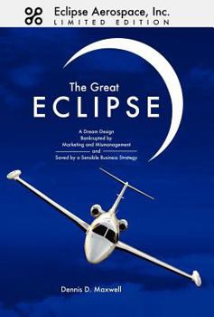 Hardcover The Great Eclipse: A Dream Design Bankrupted by Marketing and Mismanagement and Saved by a Sensible Business Strategy Book