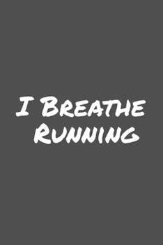 I Breathe Running: Blank Lined Notebook